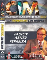 C.I.M - Congresso Internacional de Missões 2012 -Pastor Abner Ferreira
